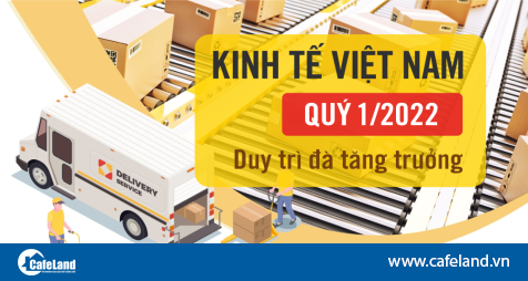 Read more about the article Kinh tế Việt Nam quý 1/2022: Duy trì đà tăng trưởng