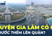 Gia Lâm chuẩn bị lên quận: 9 cây cầu, 2 tuyến metro và đại dự án rộng ngang quận Hoàn Kiếm