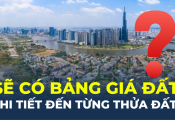 Sẽ có bảng giá đất chi tiết đến từng thửa đất?