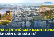 Nhà liền thổ giáp ranh TP.HCM hấp dẫn giới đầu tư