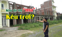 Cư dân kêu trời vì phải sống chung với khu đô thị “ma”