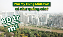 Liên tục “cháy hàng”, liệu cuộc sống tại Phú Mỹ Hưng Midtown có được như quảng cáo?