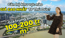 "Choáng" với top 6 khu vực có giá bán căn hộ cao nhất Thành phố Thủ Đức
