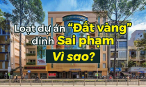 Loạt dự án “đất vàng” tại TP.HCM dính sai phạm, vì sao?