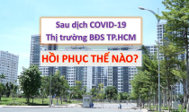TP.HCM: Thị trường bất động sản hồi phục thế nào sau đại dịch?