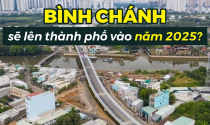 Bình Chánh quyết tâm lên thành phố năm 2025, thị trường bất động sản có bùng nổ?