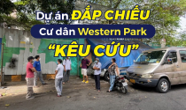 Còng lưng trả lãi vì dự án đắp chiếu, cư dân Western Park “kêu cứu”