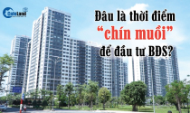 Đâu là thời điểm “chín muồi” để đầu tư bất động sản?