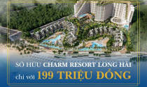 Charm Resort Long Hải “tung” chính sách bán hàng hấp dẫn