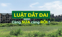 Vì đâu Luật Đất đai càng sửa càng rối?