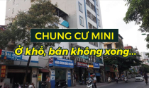 Chung cư mini: Ở khổ, bán không xong...
