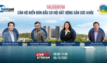 Trực tiếp Talkshow "Căn hộ biển đón đầu cơ hội bất động sản sức khỏe"