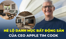 Hé lộ danh mục bất động sản của CEO Apple Tim Cook: Hai biệt thự triệu đô trải quanh California