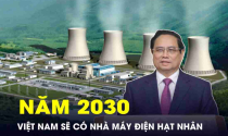 Việt Nam sẽ có nhà máy điện hạt nhân vào năm 2030