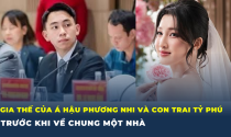 Gia thế Á hậu Phương Nhi và con trai tỷ phú Phạm Nhật Vượng trước khi về chung một nhà