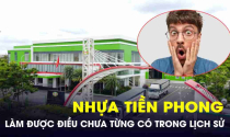 Công ty sản xuất nhựa lớn nhất miền Bắc vừa làm được điều chưa từng có trong lịch sử