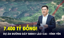 Chỉ đạo mới của Bộ Công Thương về dự án đường dây 500kV Lào Cai - Vĩnh Yên hơn 7.400 tỷ