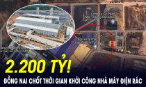 Thông tin mới nhất về dự án nhà máy điện rác đầu tiên của Đồng Nai, vốn đầu tư 2.300 tỷ đồng