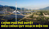Bản Điều chỉnh Quy hoạch điện VIII vừa được Chính phủ phê duyệt có gì đáng chú ý?