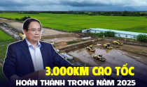 Hoàn thành 3.000km cao tốc trong năm 2025 theo lệnh của Thủ tướng