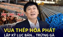 Bất ngờ “vua thép” thành ông chủ trại bán trứng gà top đầu miền Bắc