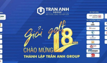 Ngày 23/9: Khởi tranh Giải golf chào mừng 18 năm thành lập Trần Anh Group 