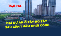 Gần 1 năm sau lễ khởi công rầm rộ, đại dự án 14,8ha ở Tây Hồ Tây giờ ra sao?
