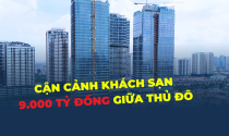 Tiến độ khách sạn 9.000 tỷ đồng giữa khu đô thị đắt đỏ bậc nhất Thủ đô