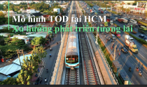 Đô thị TOD: Lời giải cho “nút thắt đô thị” Việt Nam trong 20 năm