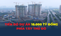 Cập nhật mới nhất tiến độ dự án 18.000 tỷ đồng phía Tây Thủ đô