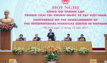 Sáng nay, chính thức công bố thành lập Trung tâm tài chính quốc tế tại Việt Nam