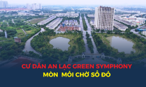 Cư dân An Lạc Green Symphony mòn mỏi chờ sổ đỏ