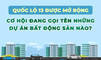 Quốc lộ 13 được mở rộng: Cơ hội đang gọi tên những dự án bất động sản nào?