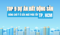 TOP 9 dự án bất động sản đáng chú ý ở cửa ngõ phía Tây TP.HCM