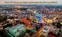 Từ ngày 1/6/2019, Long Khánh chính thức trở thành thành phố