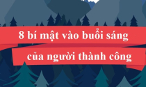 8 bí mật buổi sáng của người thành công
