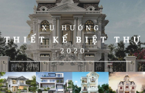 Xu hướng thiết kế biệt thự năm 2020