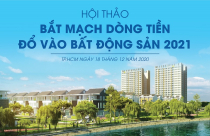Ngày 18/12: Hội thảo “Bắt mạch dòng tiền vào bất động sản 2021”