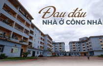 Emagazine: Đau đáu nhà ở công nhân