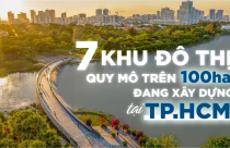 7 khu đô thị quy mô trên 100ha đang xây dựng tại TP.HCM