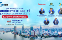 Ngày 23/12: Hội thảo trực tuyến "Gói kích thích kinh tế, quy hoạch và cơ hội đầu tư bất động sản năm 2022"