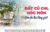 Emagazine: Đất Củ Chi, Hóc Môn còn dư địa tăng giá?
