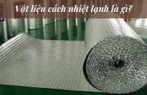 Vật liệu cách nhiệt lạnh có những loại nào?