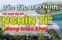 Bán đảo Bảo Ninh với loạt dự án nghìn tỉ đang triển khai