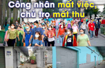 Doanh nghiệp cắt giảm công nhân kỉ lục, chủ trọ ở TP.HCM “đứng ngồi không yên”