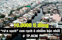 Hiện trạng con rạch “ô nhiễm bậc nhất” sắp được TP.HCM chi gần 10.000 tỉ đồng cải tạo