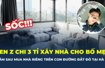 Gen Z khiến nhiều người nể phục khi vừa chi 3 tỉ đồng xây nhà cho bố mẹ, sau 2 năm tiếp tục tậu nhà riêng