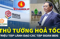 NÓNG: Loạt “ông lớn” bất động sản sẽ họp cùng Thủ tướng Chính phủ vào ngày mai (14/3)