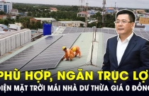 Bộ trưởng Bộ Công Thương nói gì về việc mua điện mặt trời mái nhà dư thừa giá 0 đồng?