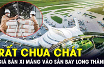 Lãnh đạo Vicem Hà Tiên “chua chát” nói về giá bán xi măng vào dự án sân bay Long Thành
